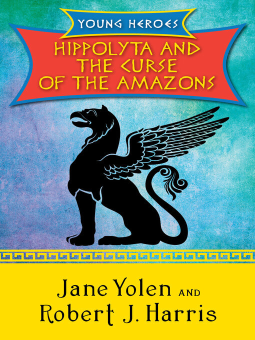 Jane Yolen创作的Hippolyta and the Curse of the Amazons作品的详细信息 - 可供借阅